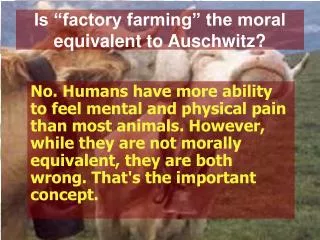 Is “factory farming” the moral equivalent to Auschwitz?