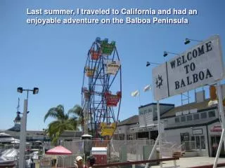Last summer, I traveled to California and had an enjoyable adventure on the Balboa Peninsula