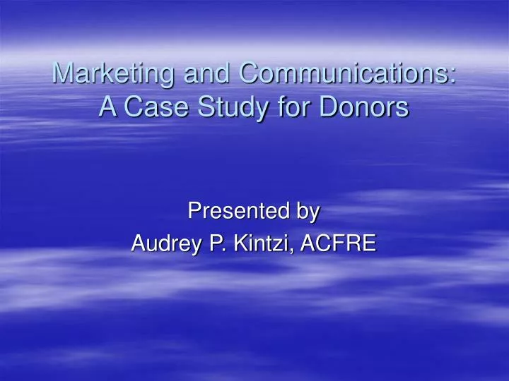 marketing and communications a case study for donors