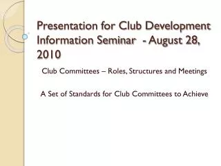 Presentation for Club Development Information Seminar - August 28, 2010