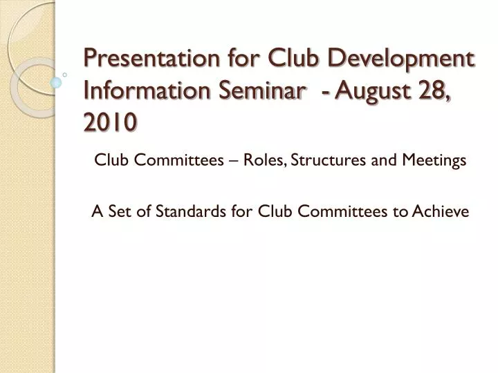 presentation for club development information seminar august 28 2010
