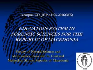 Termpus CD_JEP-41105-2006(MK) EDUCATION SYSTEM IN FORENSIC SCIENCES FOR THE REPUBLIC OF MACEDONIA
