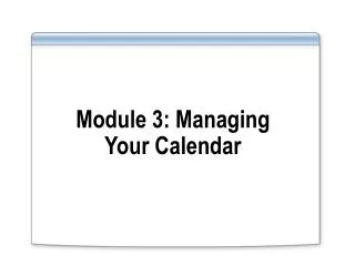 Module 3: Managing Your Calendar