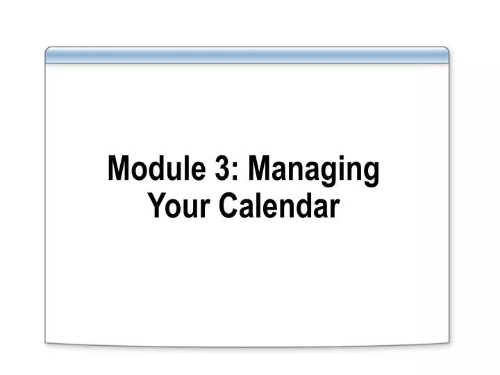 module 3 managing your calendar