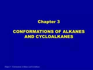 Chapter 3 CONFORMATIONS OF ALKANES AND CYCLOALKANES