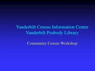 Vanderbilt Census Information Center Vanderbilt Peabody Library
