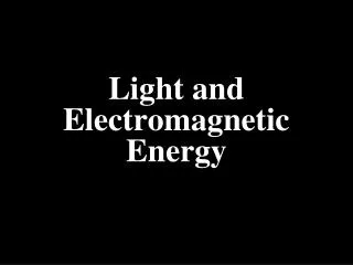 Light and Electromagnetic Energy