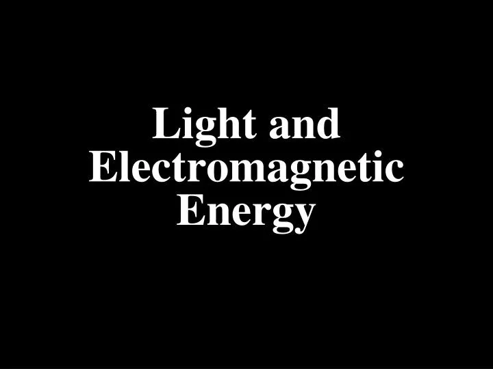 light and electromagnetic energy