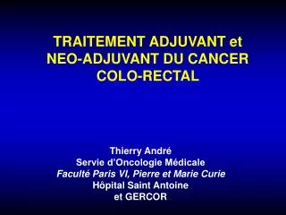 TRAITEMENT ADJUVANT et NEO-ADJUVANT DU CANCER COLO-RECTAL