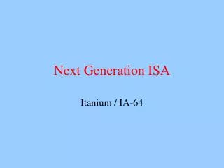 Next Generation ISA