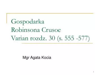 Gospodarka Robinsona Crusoe Varian rozdz. 30 (s. 555 -577)