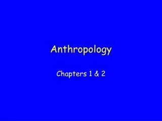 Anthropology