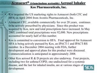 Azmacort ® (triamcinolone acetonide) Aerosol Inhaler Kos Pharmaceuticals, Inc.