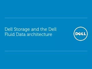 Dell Storage and the Dell Fluid Data architecture