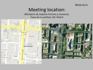 Meeting location: Ministerio de Indutria Turismo y Comercio. Paseo de la castellana 160. Madrid
