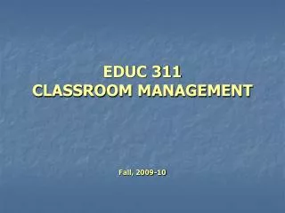 EDUC 311 CLASSROOM MANAGEMENT