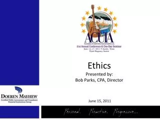 Ethics Presented by: Bob Parks, CPA, Director