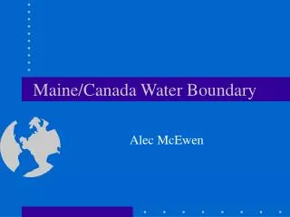 Maine/Canada Water Boundary