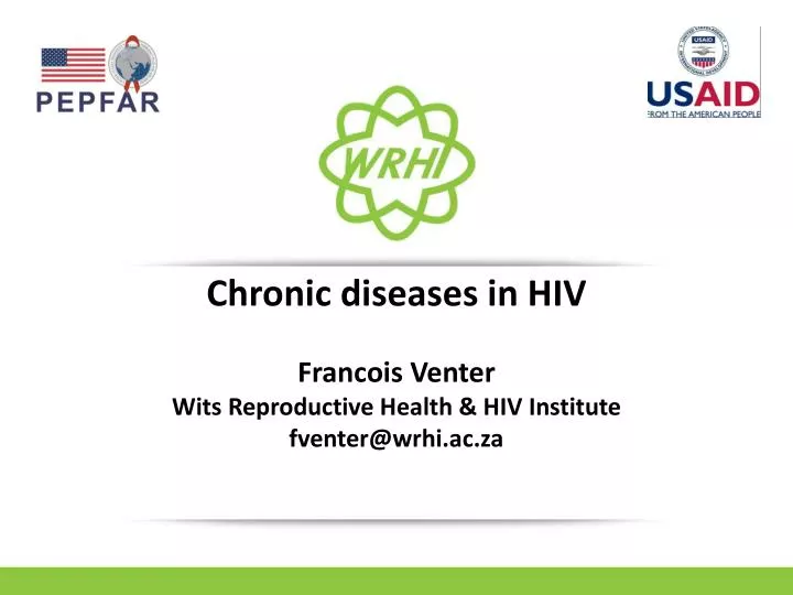 chronic diseases in hiv francois venter wits reproductive health hiv institute fventer@wrhi ac za