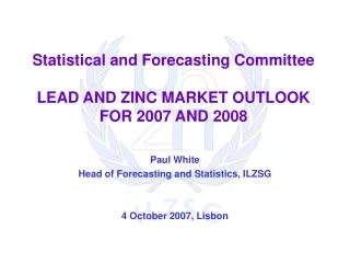 Statistical and Forecasting Committee LEAD AND ZINC MARKET OUTLOOK FOR 2007 AND 2008