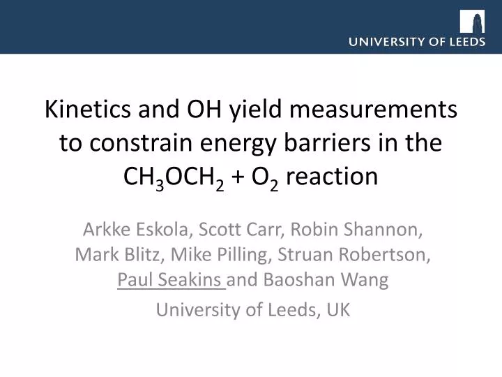 kinetics and oh yield measurements to constrain energy barriers in the ch 3 och 2 o 2 reaction