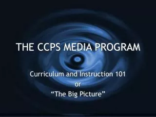 THE CCPS MEDIA PROGRAM