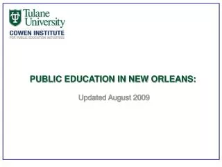 PUBLIC EDUCATION IN NEW ORLEANS: Updated August 2009