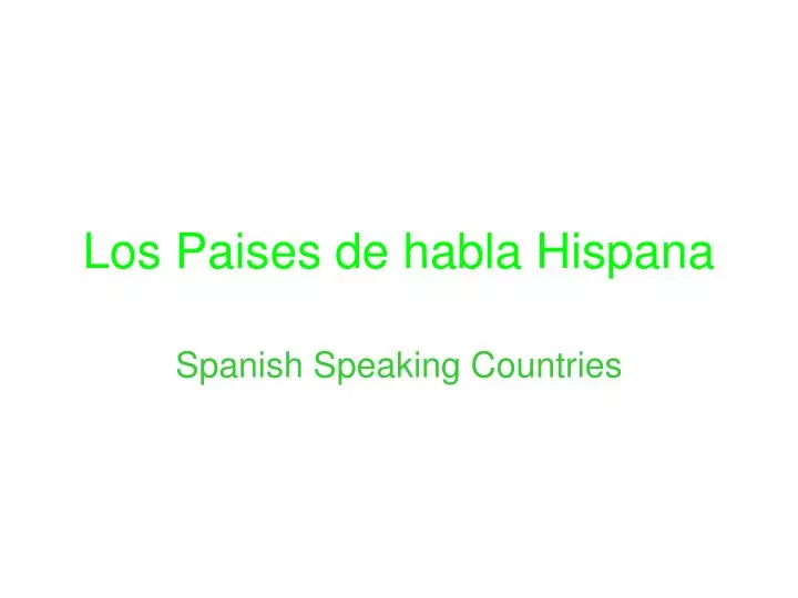 los paises de habla hispana
