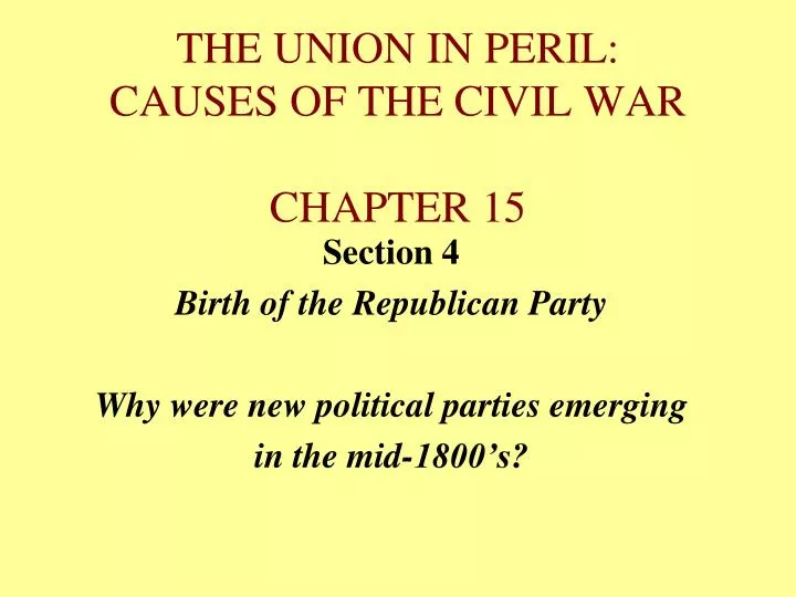 the union in peril causes of the civil war chapter 15