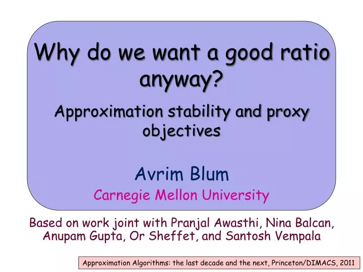 why do we want a good ratio anyway approximation stability and proxy objectives