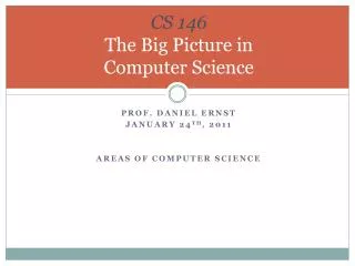 CS 146 The Big Picture in Computer Science