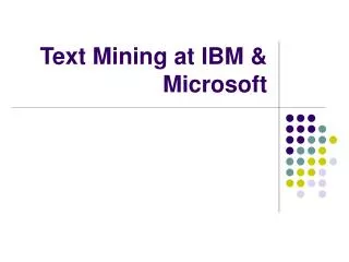 Text Mining at IBM &amp; Microsoft