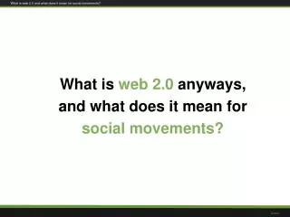 What is web 2.0 anyways, and what does it mean for social movements?
