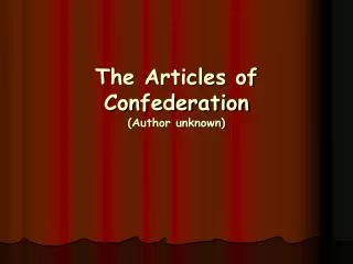 The Articles of Confederation (Author unknown)