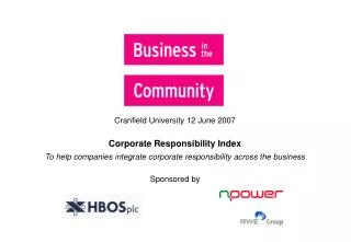 Cranfield University 12 June 2007 Corporate Responsibility Index To help companies integrate corporate responsibility ac