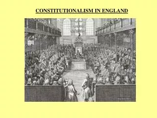 CONSTITUTIONALISM IN ENGLAND