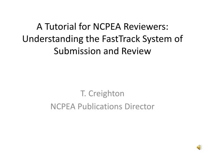 a tutorial for ncpea reviewers understanding the fasttrack system of submission and review