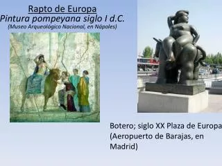 Botero; siglo XX Plaza de Europa, (Aeropuerto de Barajas, en Madrid)