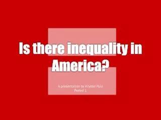 Is there inequality in America?