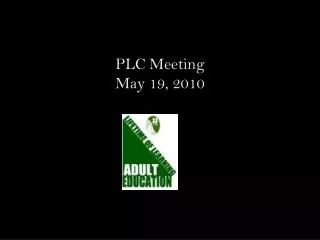 PLC Meeting May 19, 2010