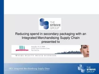 Reducing spend in secondary packaging with an Integrated Merchandising Supply Chain presented to