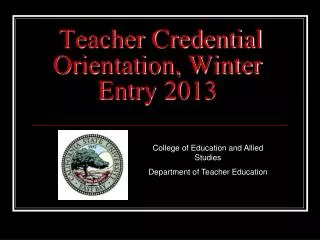 Teacher Credential Orientation, Winter Entry 2013