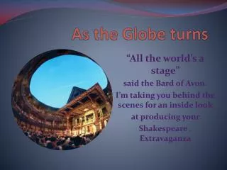 As the Globe turns