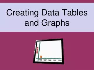 Creating Data Tables and Graphs