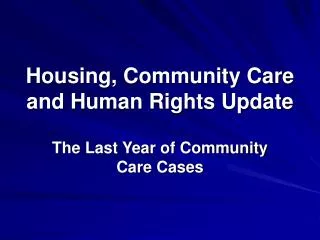 Housing, Community Care and Human Rights Update