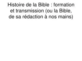 histoire de la bible formation et transmission ou la bible de sa r daction nos mains