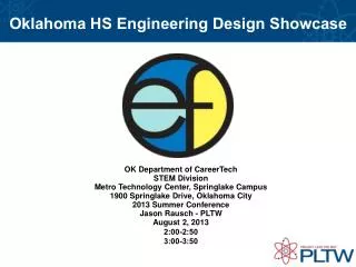 Oklahoma HS Engineering Design Showcase OK Department of CareerTech STEM Division Metro Technology Center, Springlake
