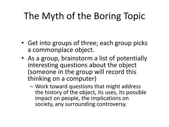 the myth of the boring topic