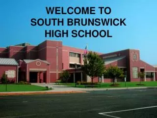 WELCOME TO SOUTH BRUNSWICK HIGH SCHOOL