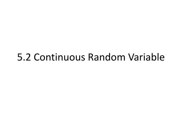 5 2 continuous random variable